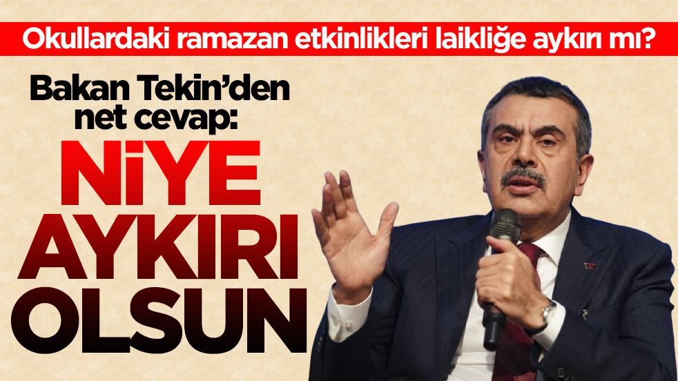 Okullardaki ramazan etkinlikleri laikliğe aykırı mı? Bakan Tekin’den net cevap: Niye aykırı olsun