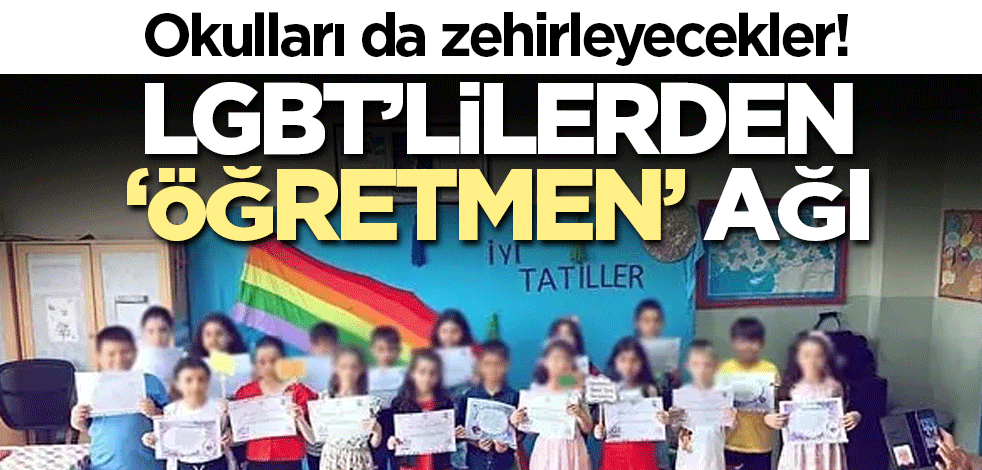 Okulları da zehirleyecekler! LGBT’lilerden ‘öğretmen’ ağı