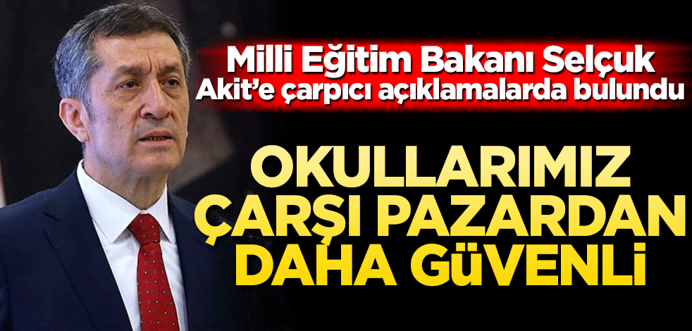 Okullarımız çarşı pazardan daha güvenli