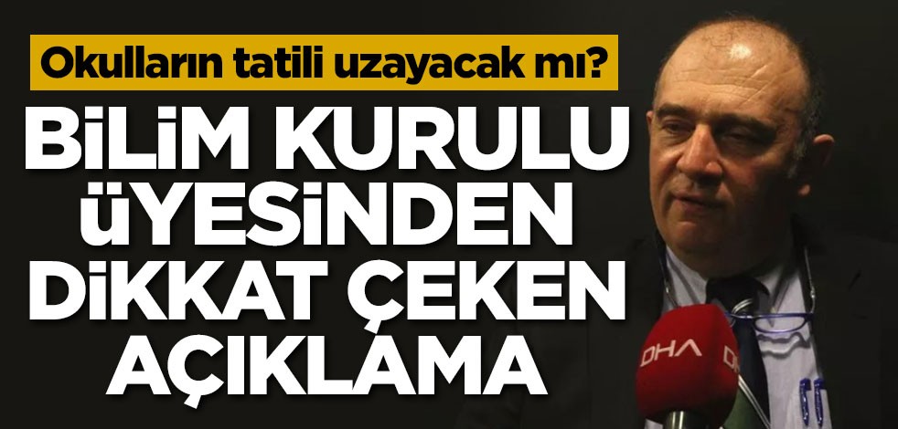 Okulların tatili uzayacak mı? Bilim Kurulu Üyesinden dikkat çeken açıklama