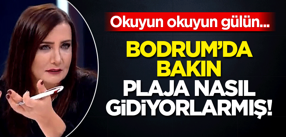 Okuyun okuyun gülün.. Bodrum'da plaja, bakın nasıl gidiyorlarmış!