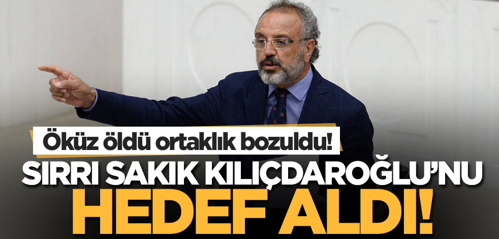Öküz öldü ortaklık bozuldu! Sırrı Sakık Kemal Kılıçdaroğlu'nu hedef aldı