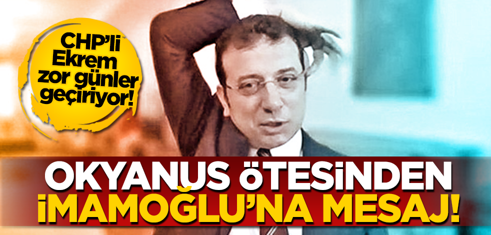 Okyanus ötesinden CHP’li İmamoğlu’na mesaj: ‘Yalnız değilsin Ekrem!’