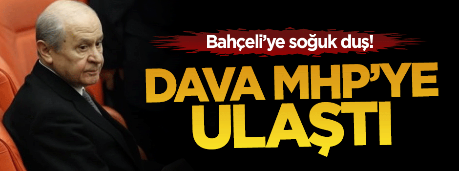 Olağanüstü kurultay dava dilekçesi MHP'ye ulaştı