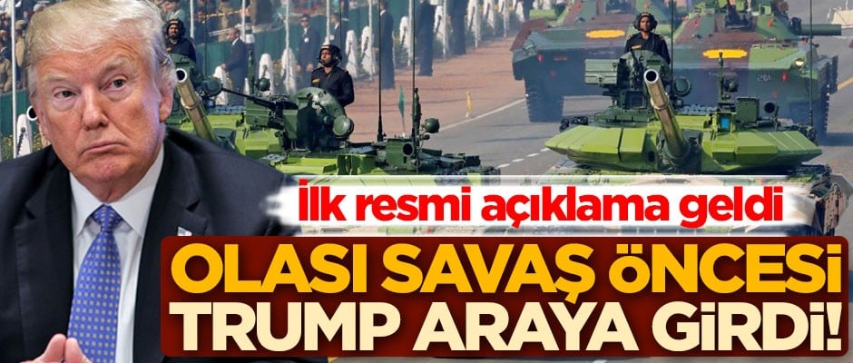 Olası savaş öncesi Trump araya girdi! İlk açıklama