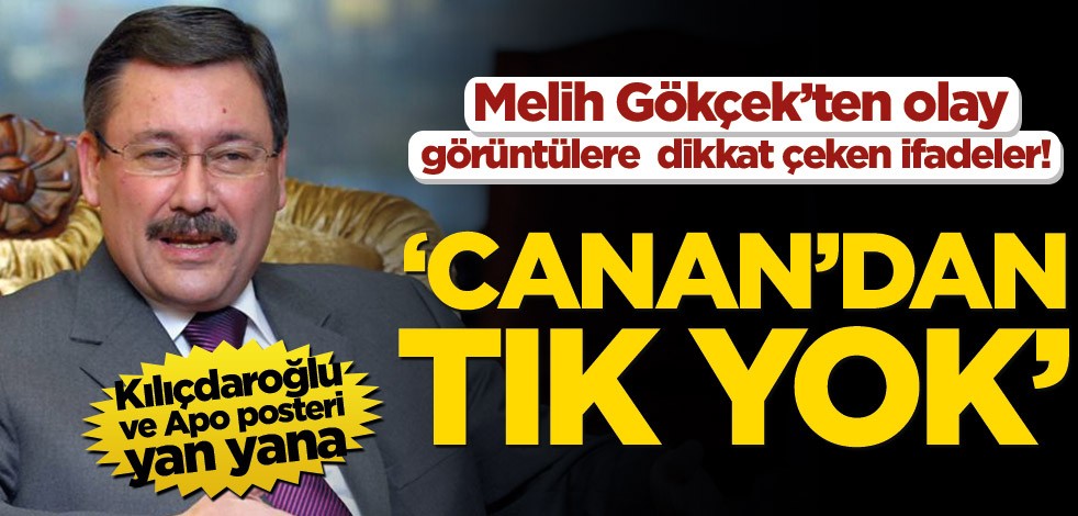 Olay görüntülere Melih Gökçek’ten dikkat çeken ifadeler! ‘Canan’dan tık yok’