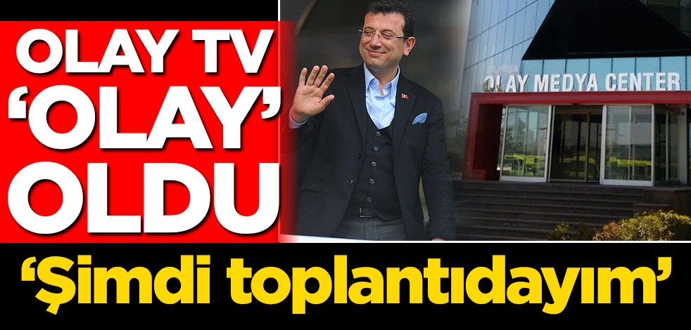 OLAY TV ‘olay’ oldu! ‘Şimdi toplantıdayım’