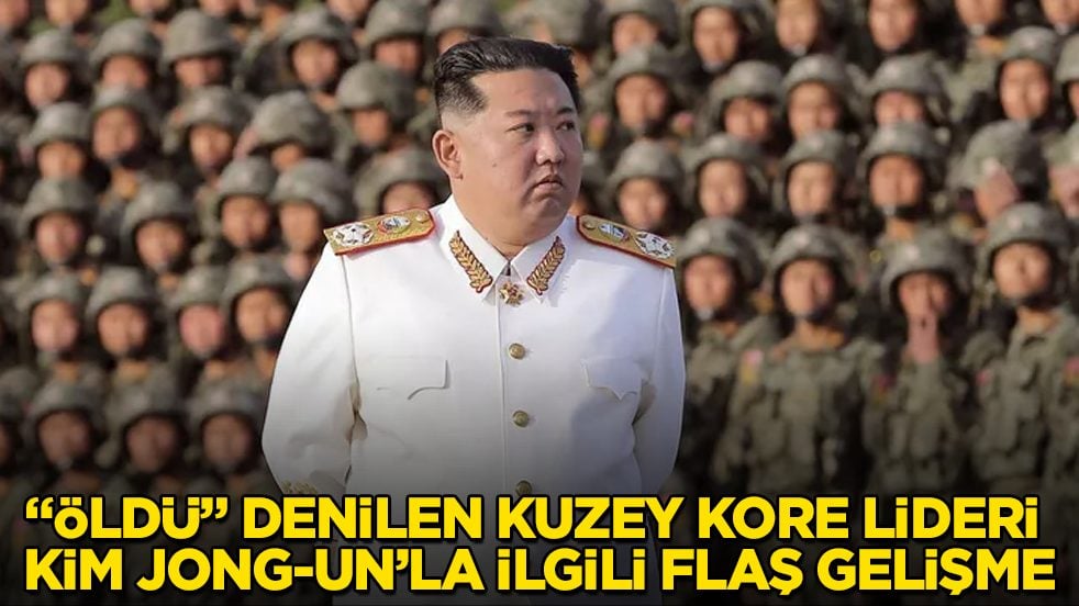 "Öldü" denilen Kuzey Kore lideri Kim Jong-un’la ilgili flaş gelişme