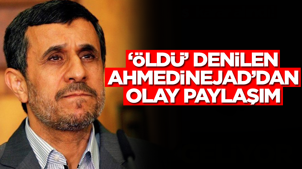 'Öldü' denilen Mahmud Ahmedinejad'dan olay paylaşım