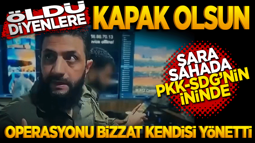 Öldü diyenlere kapak olsun: Şara sahada, PKK-SDG’nin ininde!