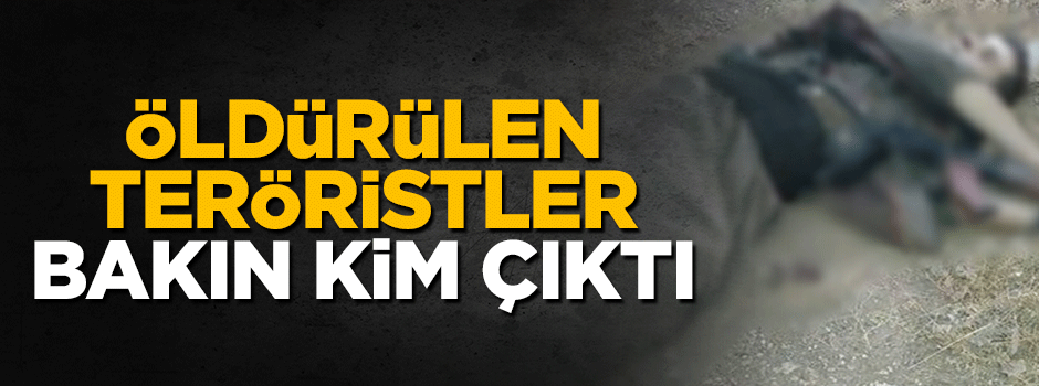 Öldürülen 6 teröristten 2'si bakın kim çıktı