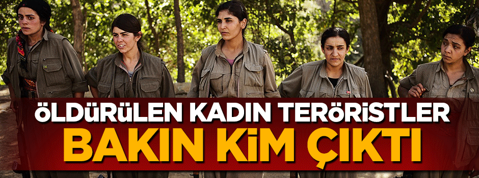 Öldürülen kadın teröristler bakın kim çıktı