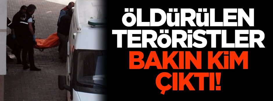 Öldürülen teröristler bakın kim çıktı!