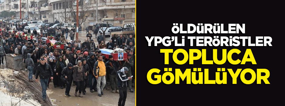 Öldürülen YPG'liler topluca gömülüyor