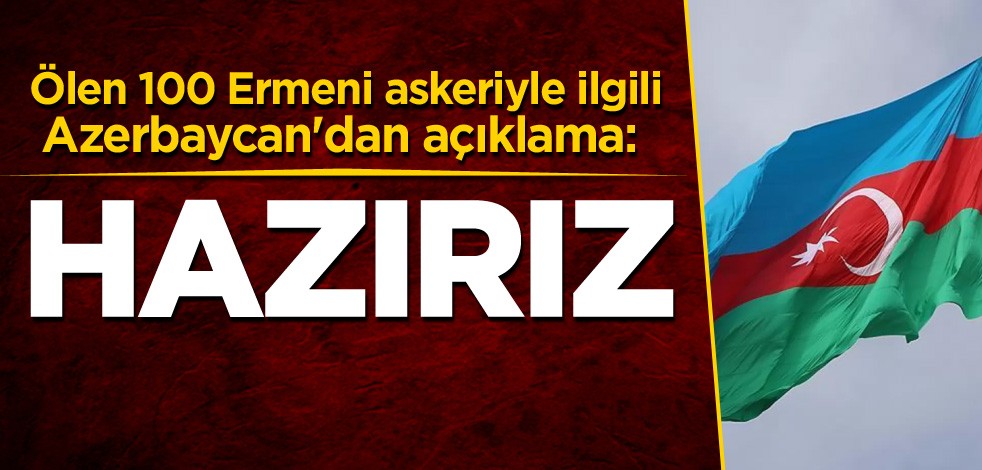 Ölen 100 Ermeni askeriyle ilgili Azerbaycan'dan açıklama: Hazırız