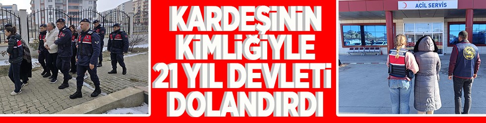 Ölen kardeşinin kimliğiyle 21 yıl devleti dolandırdı