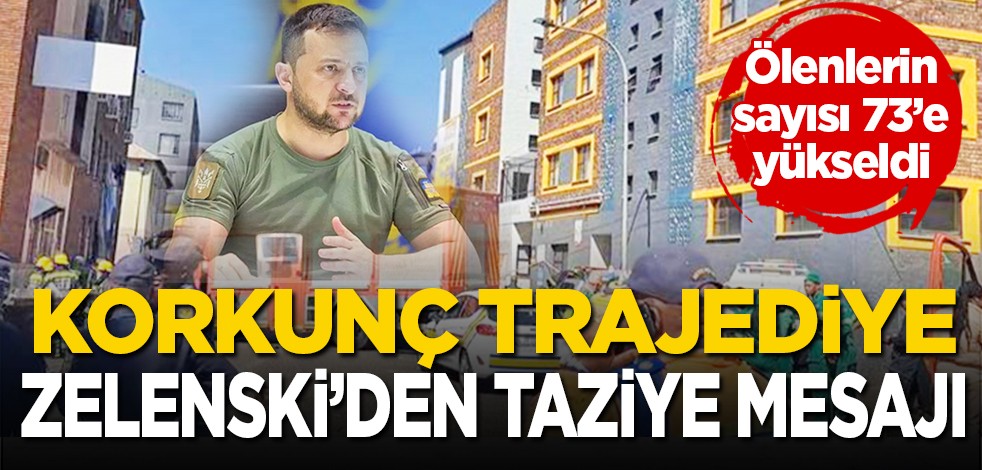 Ölenlerin sayısı 73'e yükseldi: Korkunç trajediye Zelenski'den taziye mesajı