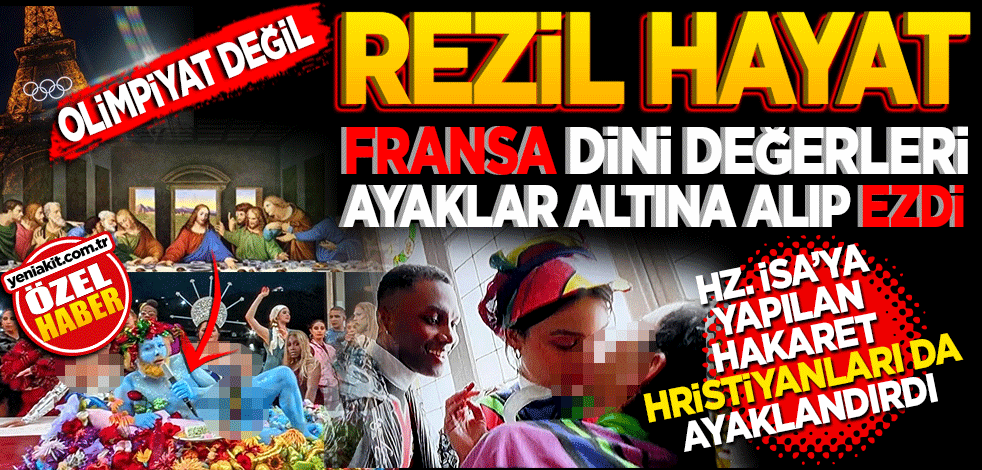 Olimpiyat değil rezil hayat! Fransa dini değerleri ayaklar altına alıp ezdi