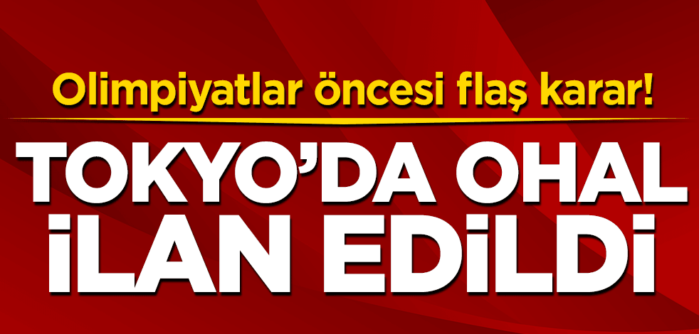 Olimpiyatlar öncesi flaş karar! Tokyo'da OHAL ilan edildi