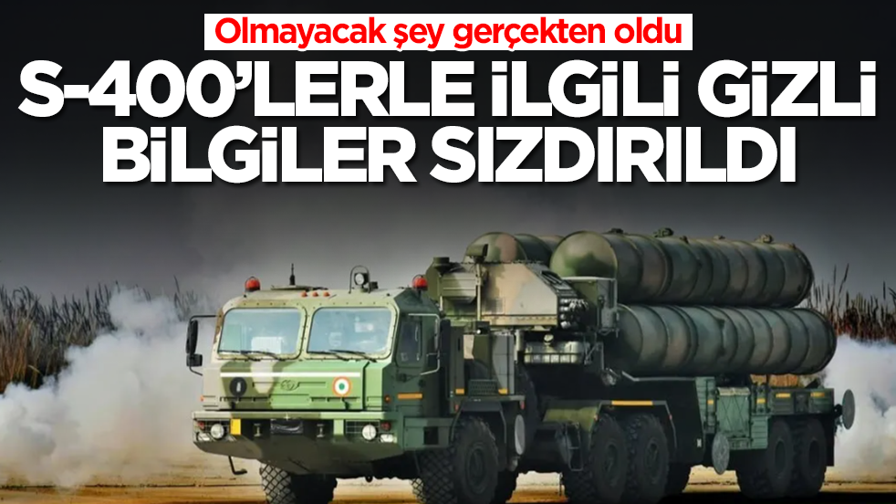 Olmayacak şey oldu: S-400 hava savunma sistemlerinin gizli bilgileri sızdırıldı