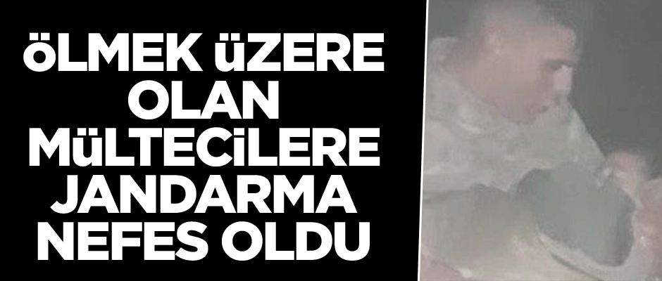 Ölmek üzere olan mültecilere jandarma nefes oldu