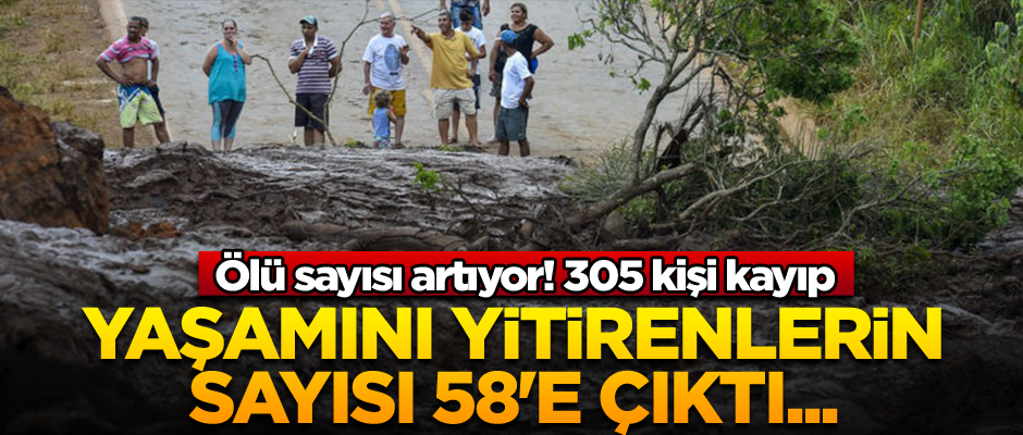 Ölü sayısı artıyor! Yaşamını yitirenlerin sayısı 58'e çıktı... 305 kişi kayıp