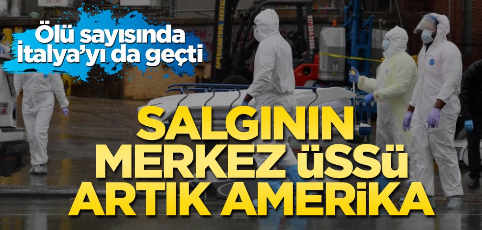 Koronavirüste salgının merkez üssü artık ABD! Ölü sayısı İtalya'yı da geçti