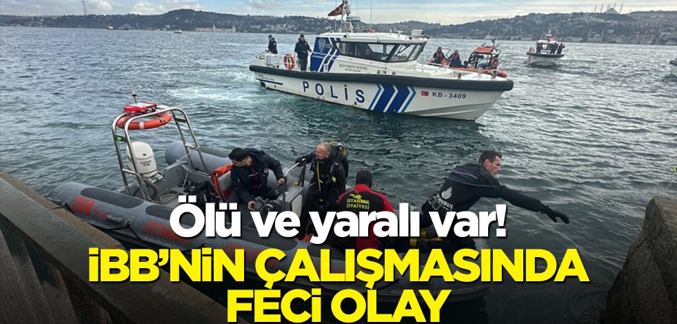 Ölü ve yaralı var! İBB’nin çalışmasında feci olay