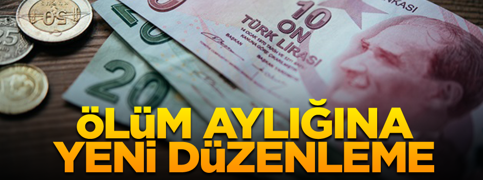 Ölüm aylığına yeni düzenleme