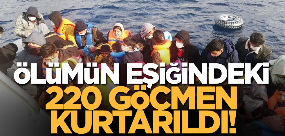 Ölüme gidiyorlardı: 220 göçmen Sahil Güvenlik tarafından kurtarıldı