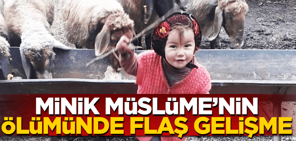 Ölümü yürekleri burkmuştu: Müslüme’nin ölümünde sıcak gelişme!