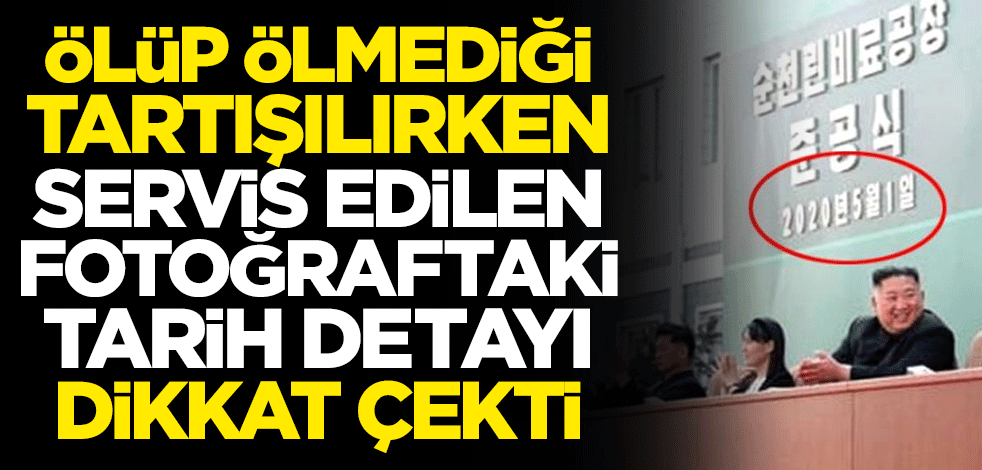 Ölüp ölmediği tartışılan Kim Jong-un servis edilen fotoğraflarında dikkat çeken tarih detayı