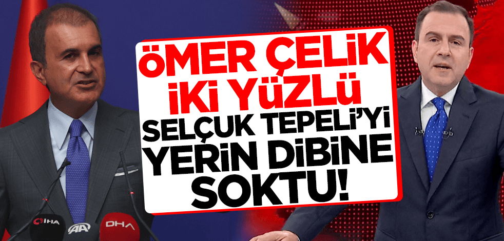 Ömer Çelik, Selçuk Tepeli'yi bombaladı: Kanal değişince başka bir karakter ortaya çıkıyor