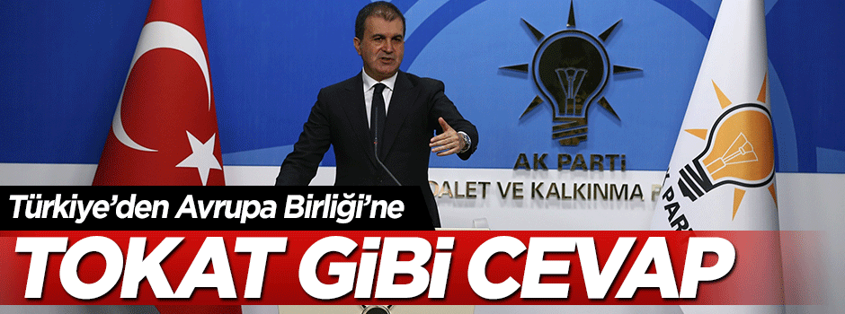 Ömer Çelik'ten AB'ye çok sert cevap