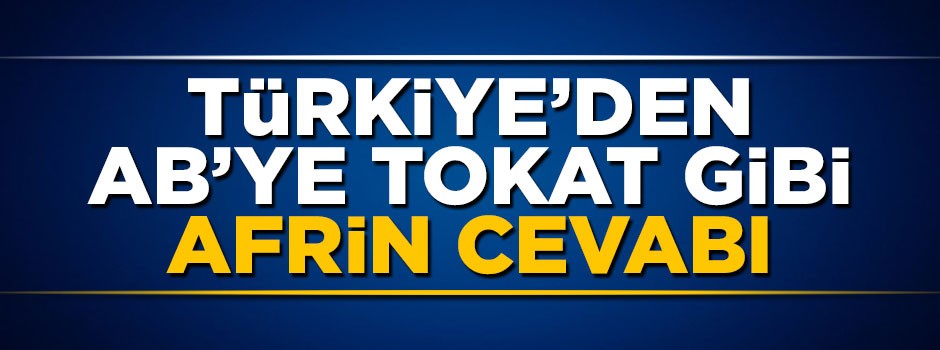 Ömer Çelik'ten Avrupa Birliği'ne çok sert Afrin cevabı
