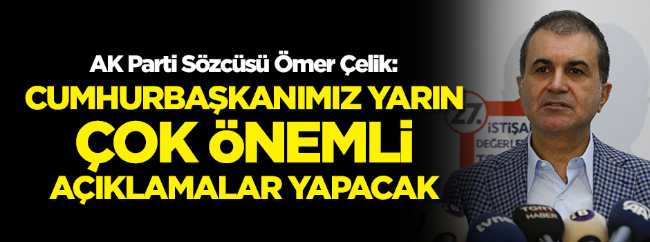 Ömer Çelik'ten flaş açıklamalar!