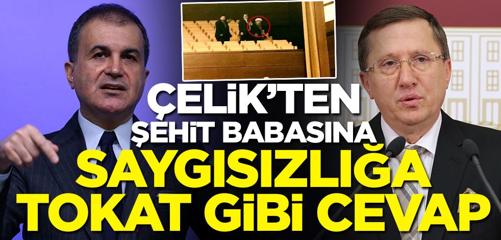 Ömer Çelik'ten şehit babasına saygısızlığa tokat gibi cevap!