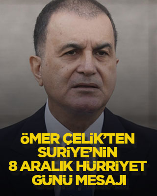 Ömer Çelik’ten Suriye’nin 8 Aralık Hürriyet Günü mesajı