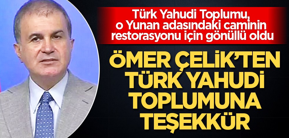 Ömer Çelik'ten Türk Yahudi Toplumu'na teşekkür