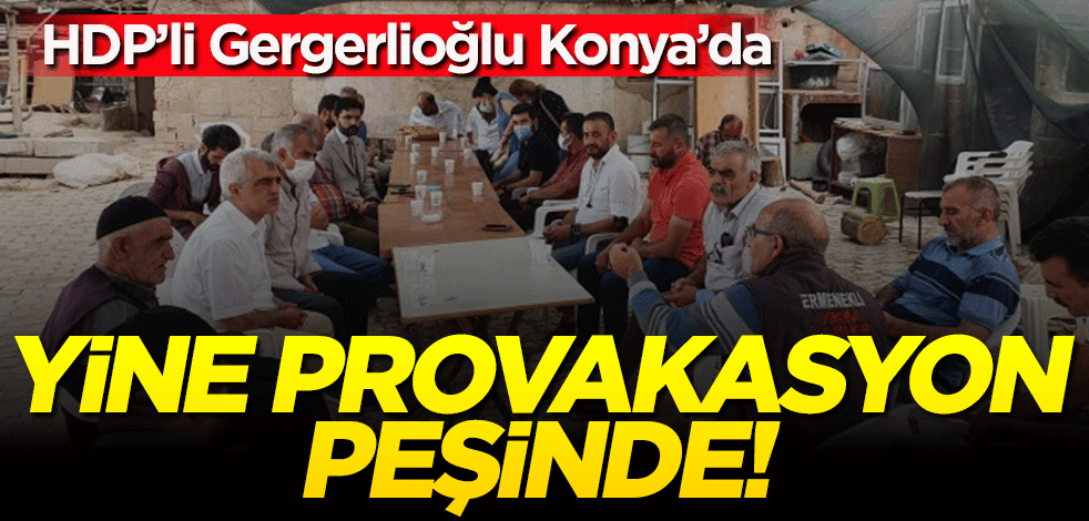 Ömer Faruk Gergerlioğlu Konya'da provakasyon peşinde!