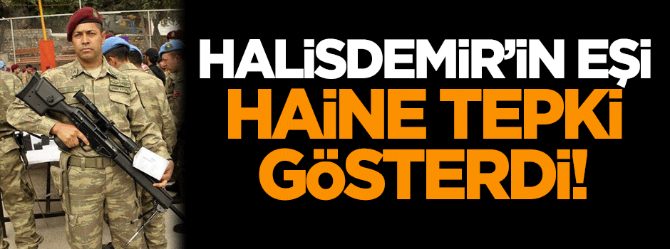 Ömer Halisdemir'in eşi, haine tepki gösterdi!