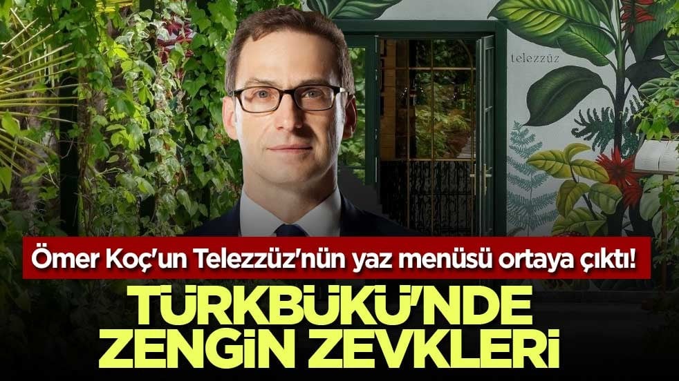 Ömer Koç'un Telezzüz'nün yaz menüsü ortaya çıktı! Türkbükü'nde zengin zevkleri