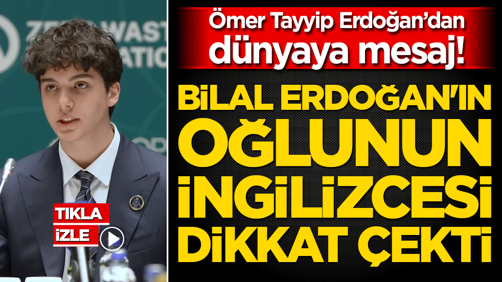 Ömer Tayyip Erdoğan’dan dünyaya mesaj! Bilal Erdoğan'ın oğlunun ingilizcesi dikkat çekti