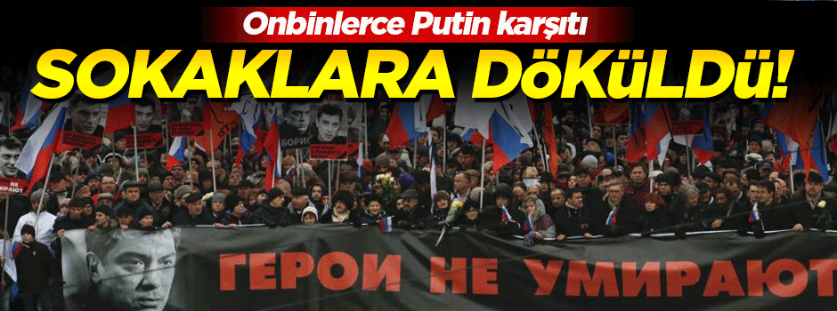 Onbinlerce Putin karşıtı sokaklara döküldü!