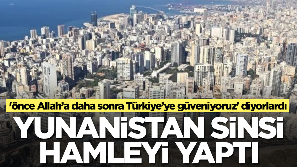 'Önce Allah’a daha sonra Türkiye’ye güveniyoruz' diyorlardı: Yunanistan sinsi hamleyi yaptı 