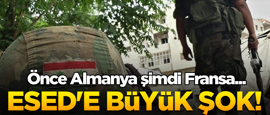 Önce Almanya şimdi Fransa... Esed'e büyük şok!