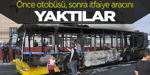 Önce belediye otobüsünü, sonra itfaiye aracını yaktılar