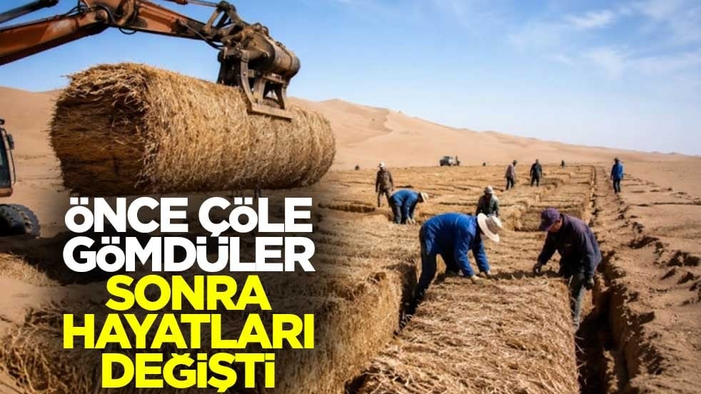Önce çöle gömdüler sonra hayatları değişti