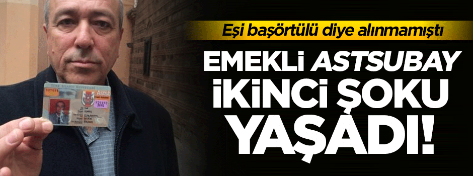 Önce eşi orduevine alınmadı şimdi de kartı iptal edildi!