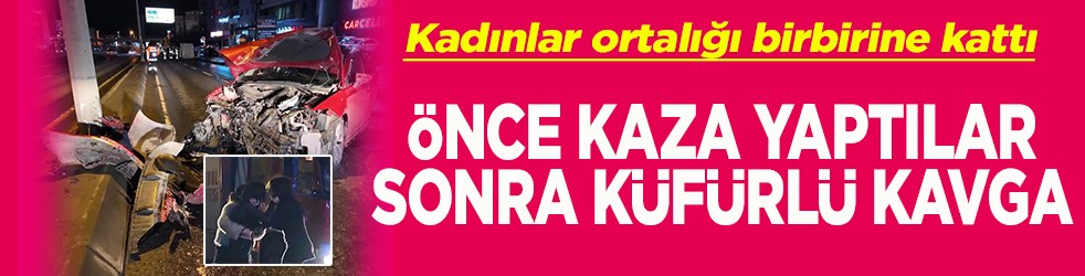 Önce kaza yaptılar sonra küfürlü kavga